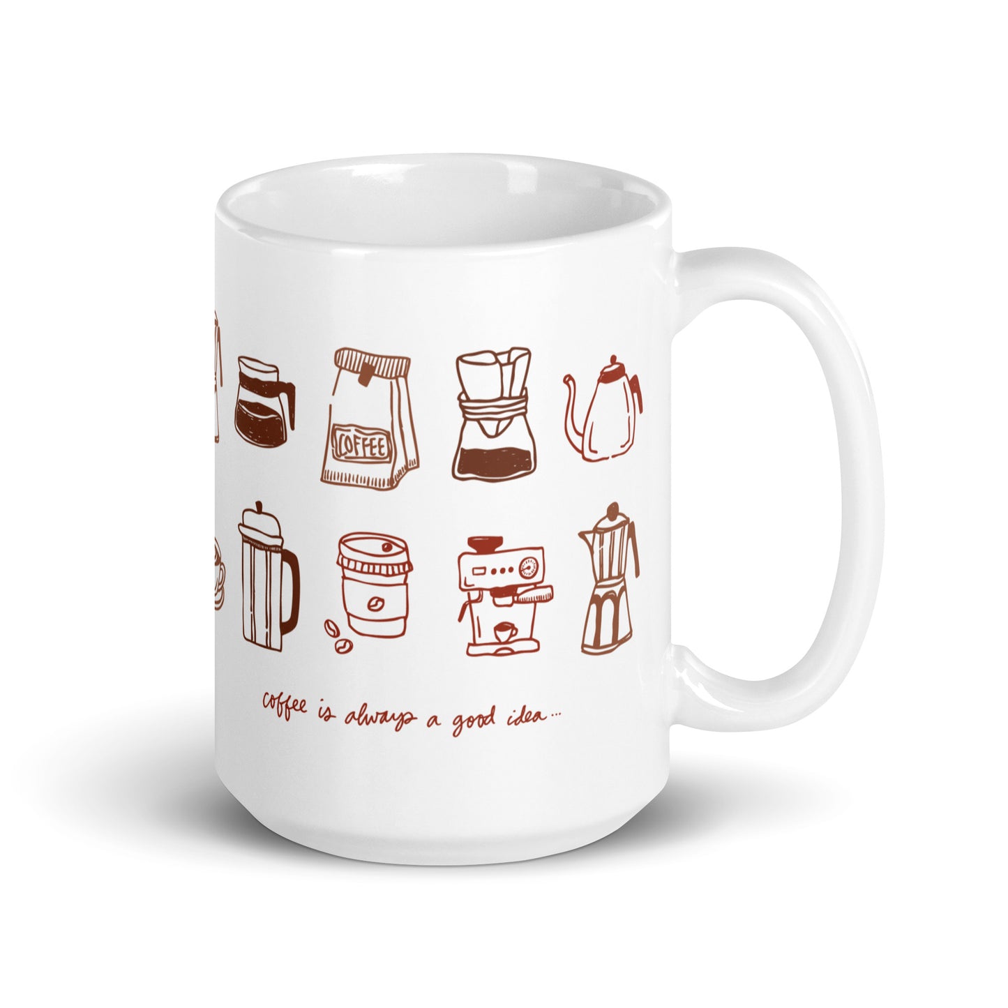 "Coffee Is Always A Good Idea..." Mug
