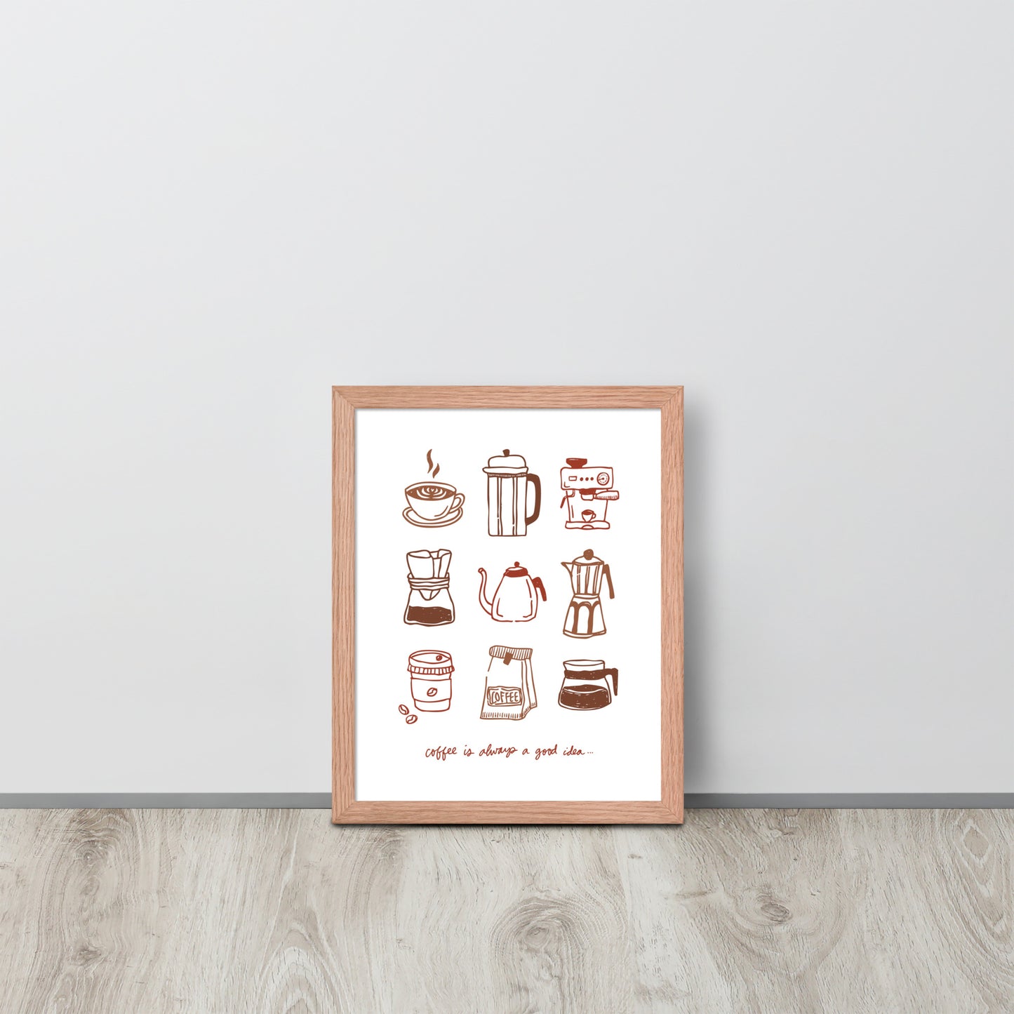 "Coffee Is Always a Good Idea…” Framed Poster