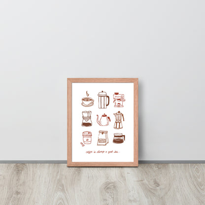 "Coffee Is Always a Good Idea…” Framed Poster