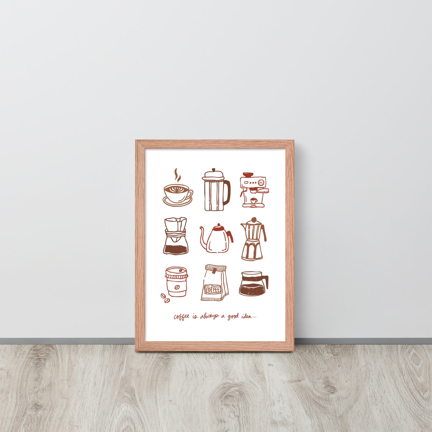 "Coffee Is Always a Good Idea…” Framed Poster