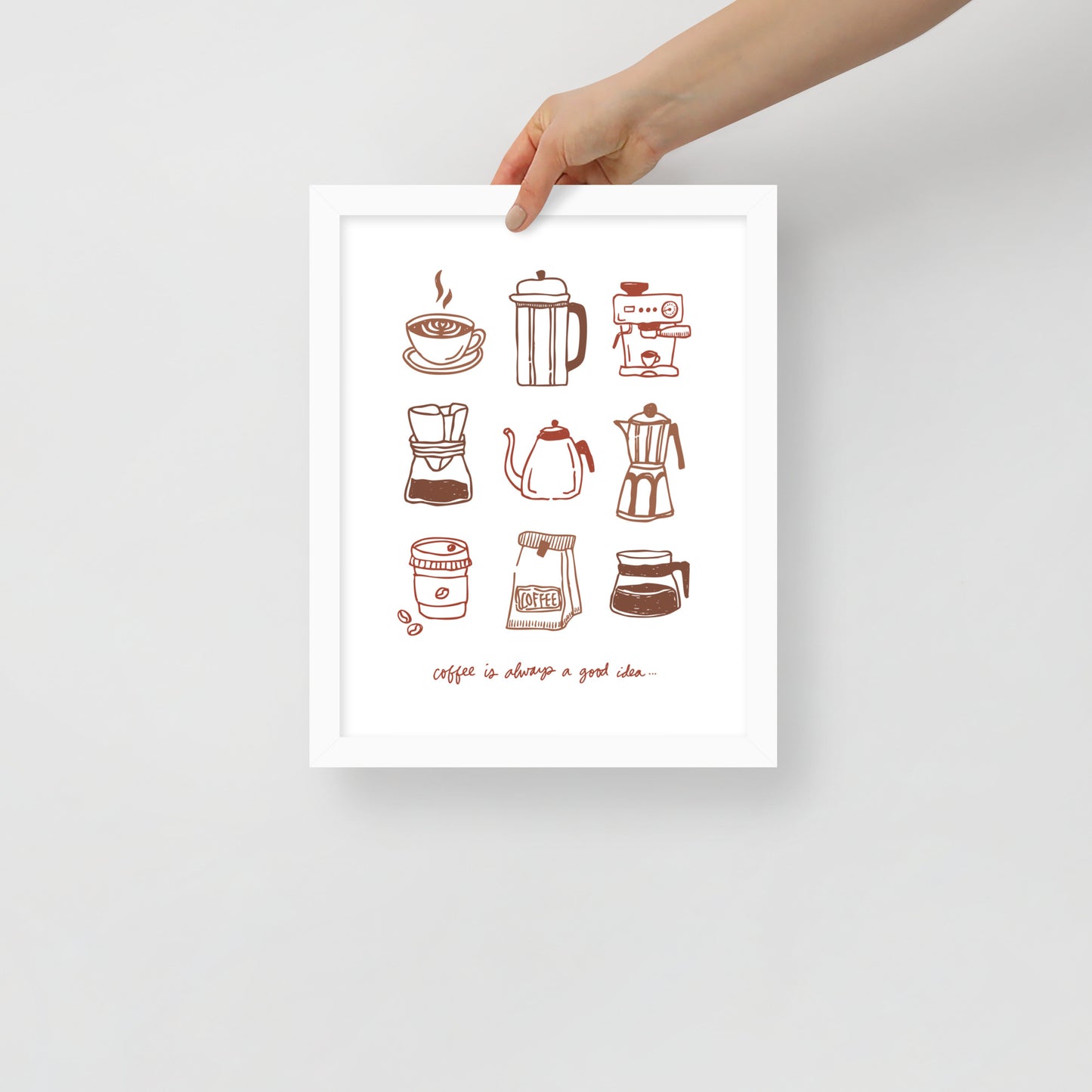 "Coffee Is Always a Good Idea…” Framed Poster