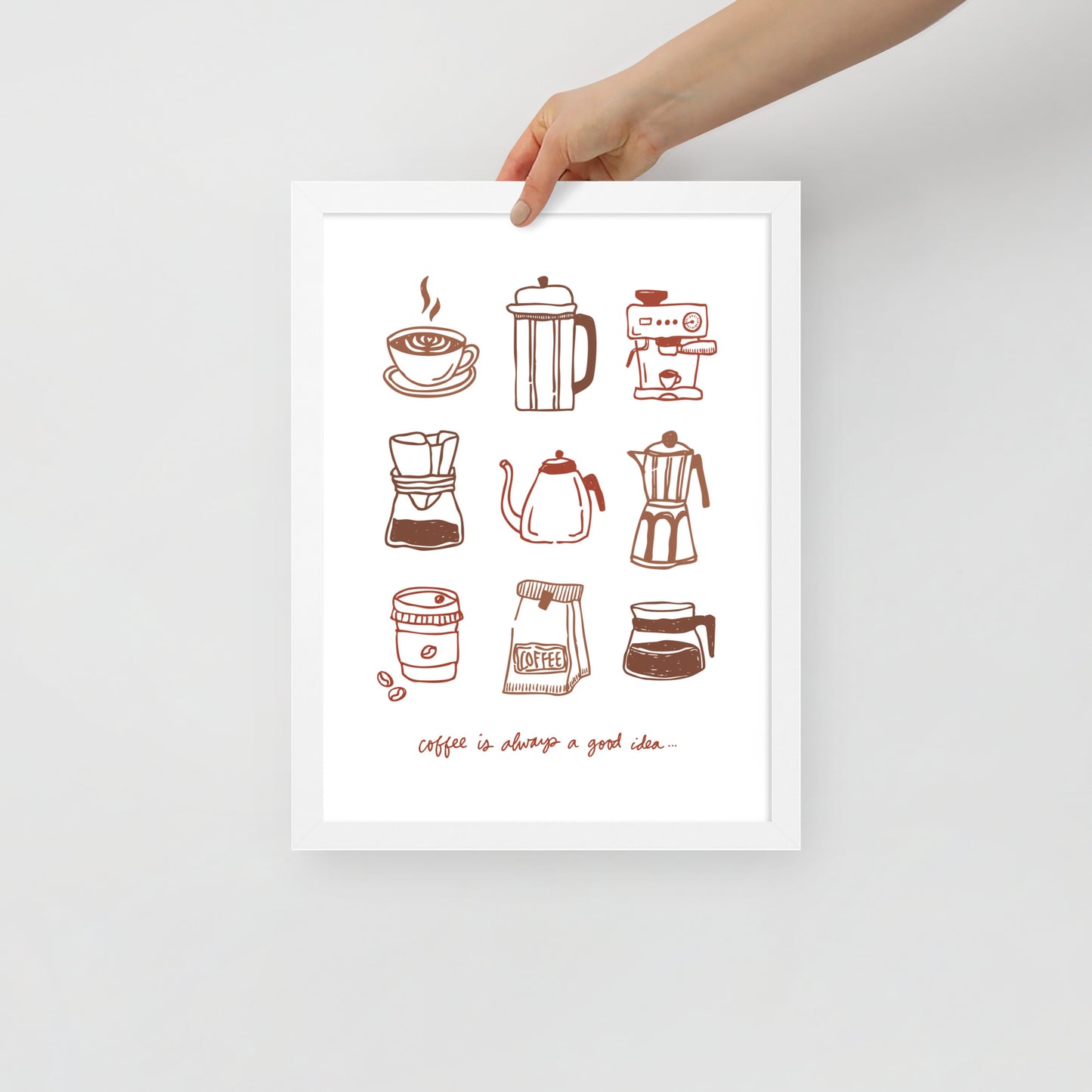 "Coffee Is Always a Good Idea…” Framed Poster