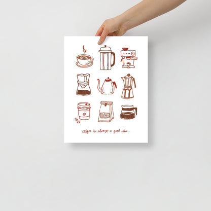“Coffee Is Always a Good Idea…” Matte Print