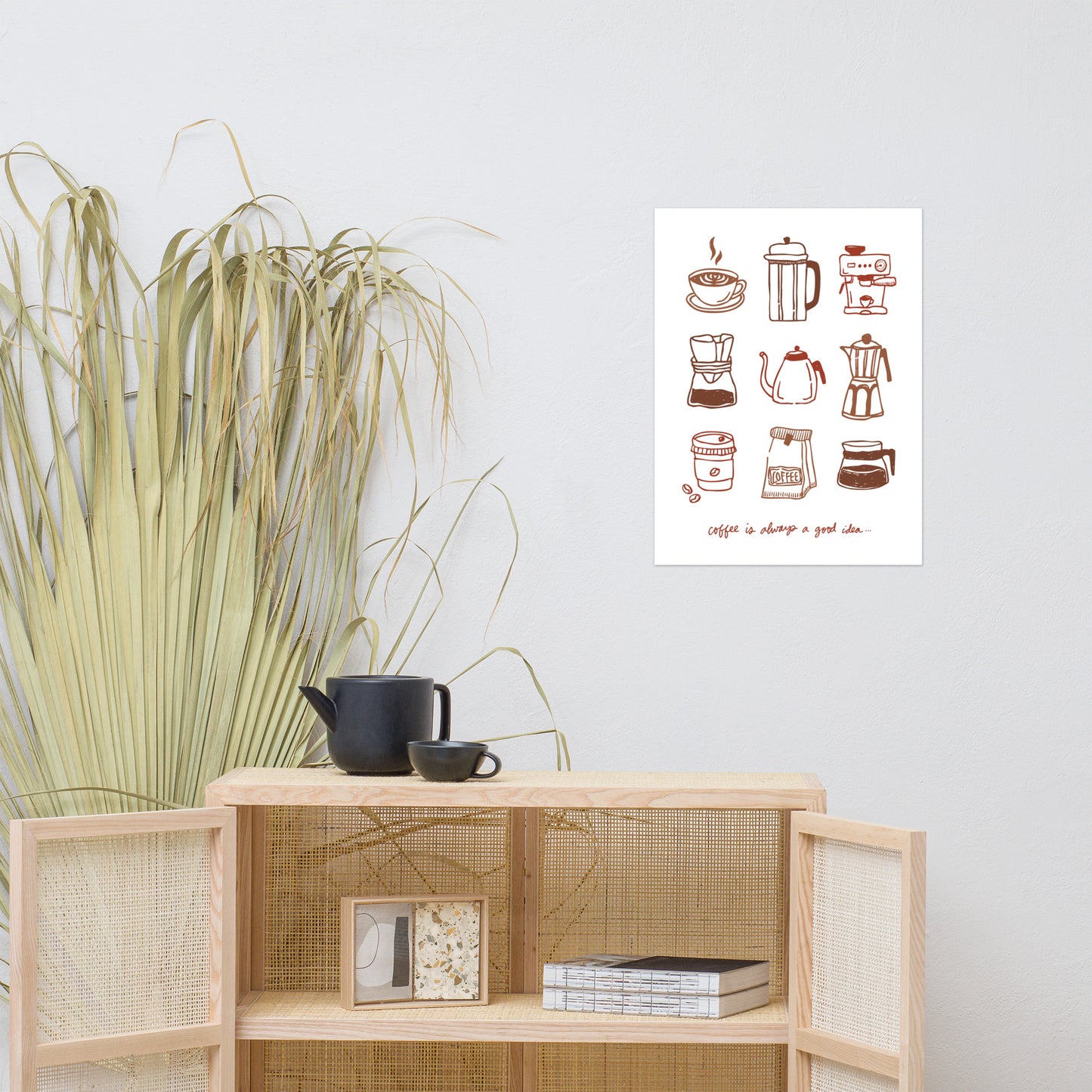 “Coffee Is Always a Good Idea…” Matte Print