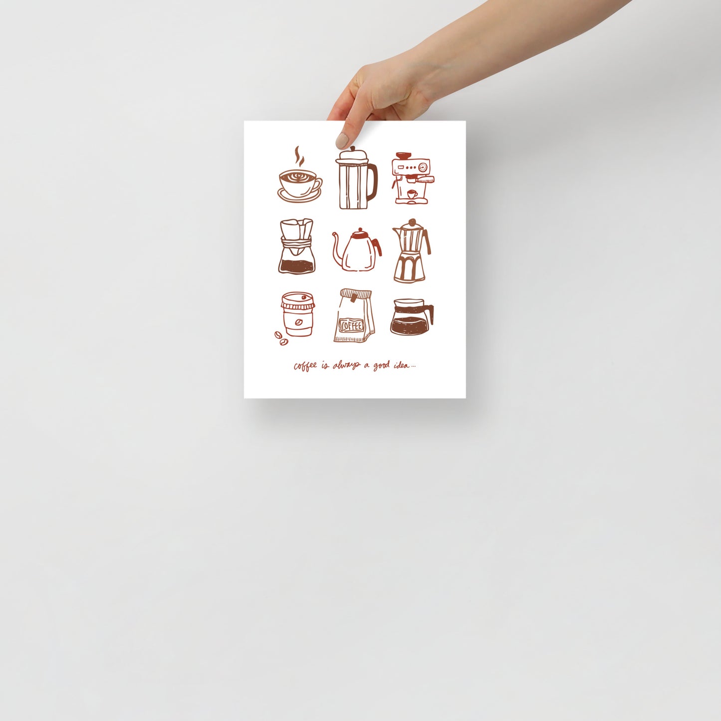 “Coffee Is Always a Good Idea…” Matte Print