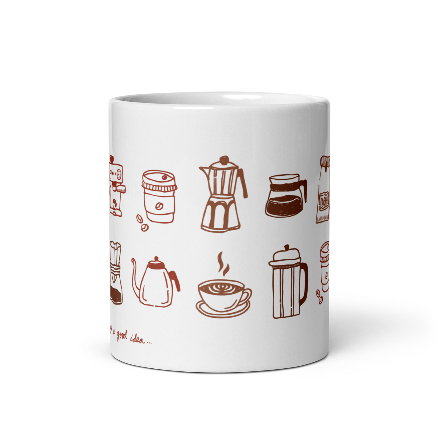 "Coffee Is Always A Good Idea..." Mug