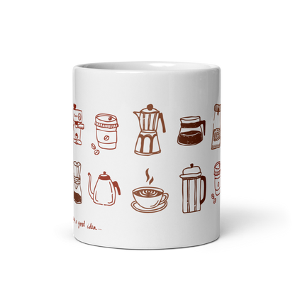 "Coffee Is Always A Good Idea..." Mug