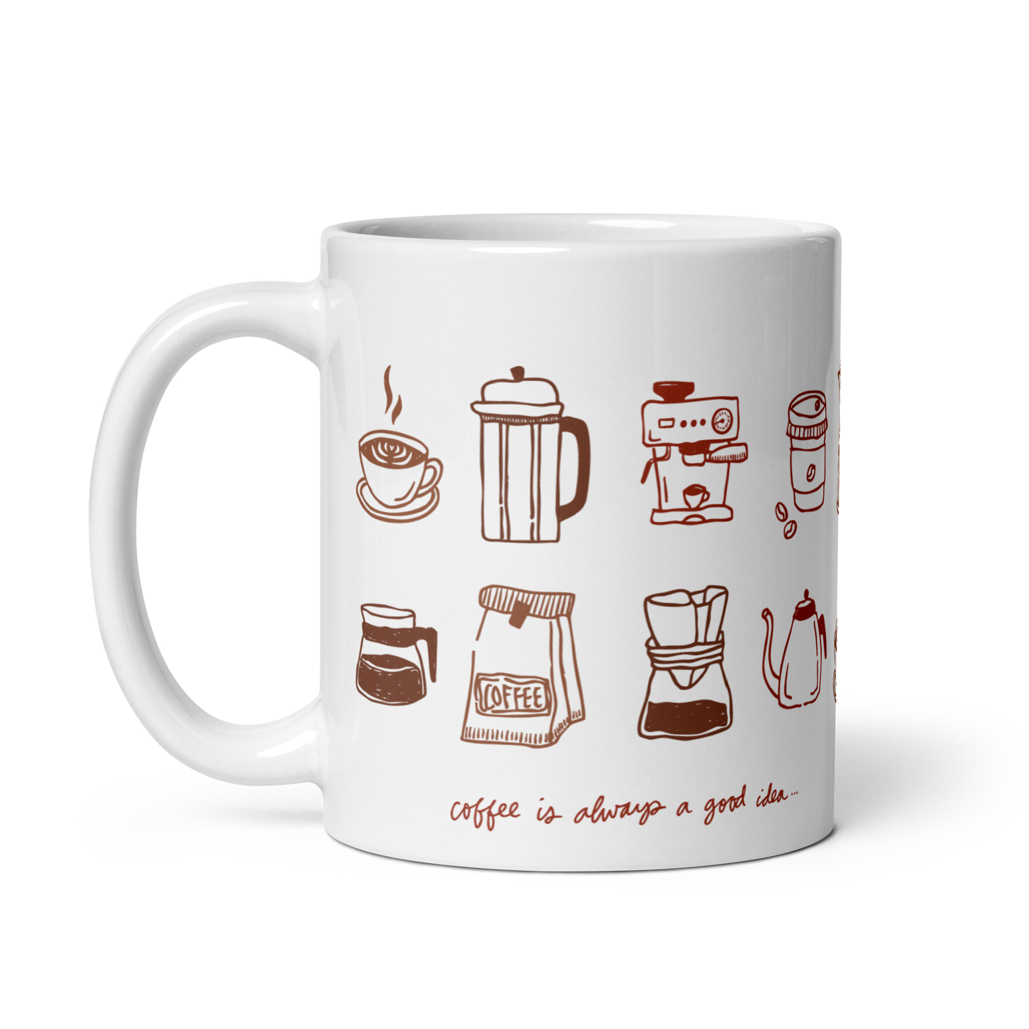 "Coffee Is Always A Good Idea..." Mug