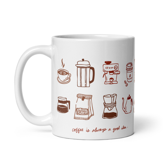 "Coffee Is Always A Good Idea..." Mug