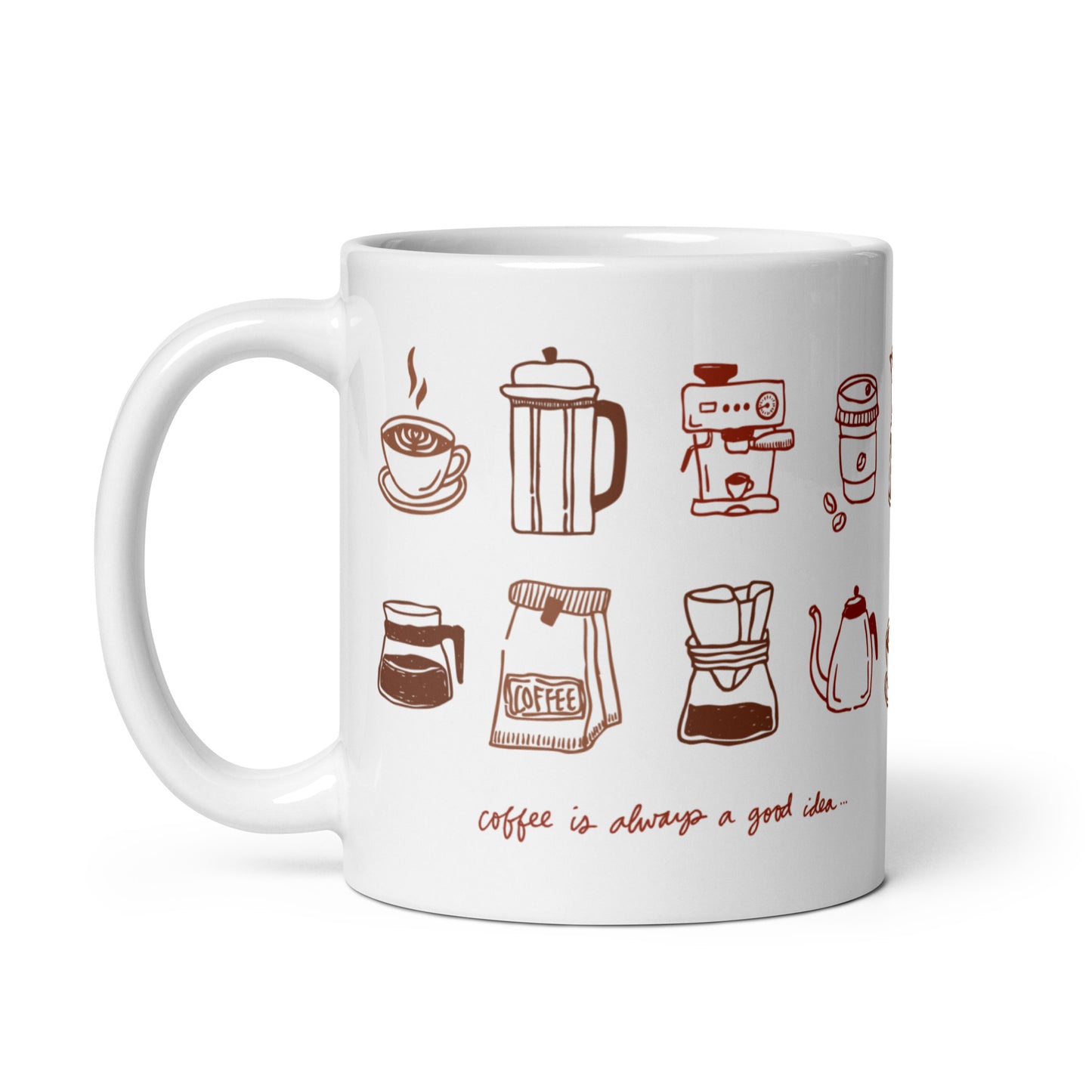 "Coffee Is Always A Good Idea..." Mug