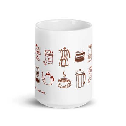 "Coffee Is Always A Good Idea..." Mug