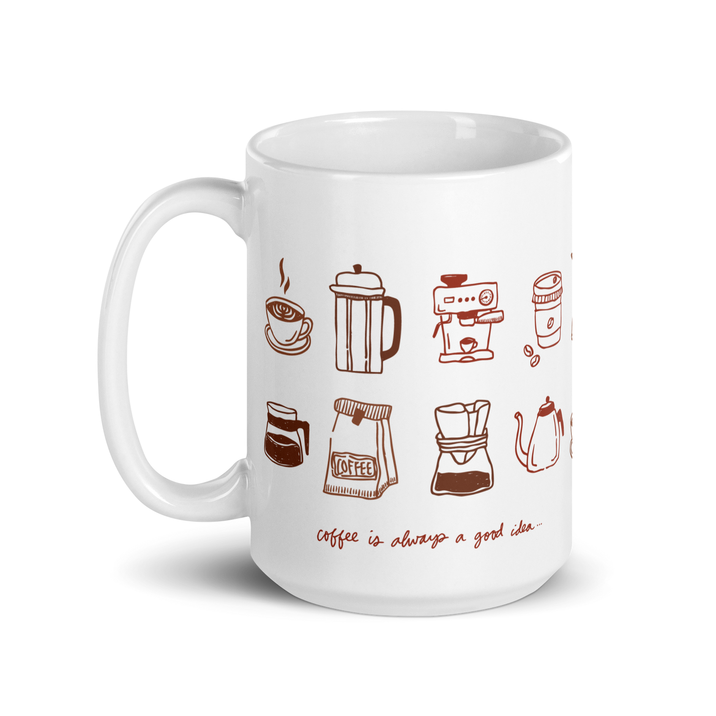 "Coffee Is Always A Good Idea..." Mug