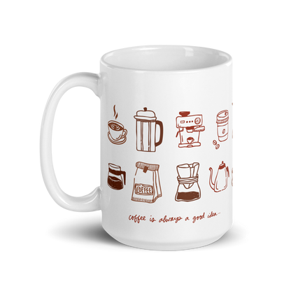 "Coffee Is Always A Good Idea..." Mug