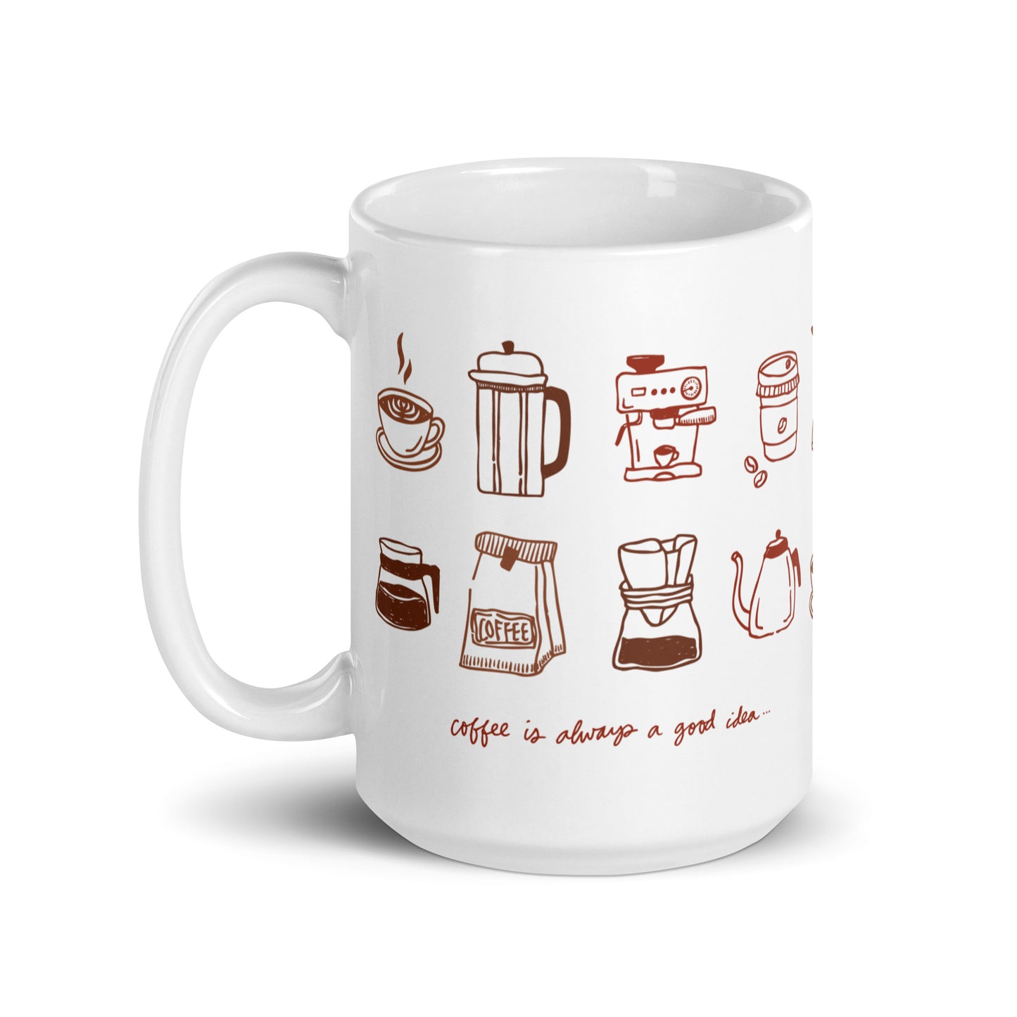 "Coffee Is Always A Good Idea..." Mug